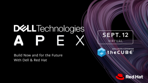 The Dell APEX Red Hat OpenShift collaboration will be of key focus on Sept. 12 during an event held by theCUBE, SiliconANGLE Media's livestreaming studio.